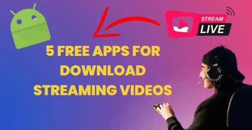 Free apps For Downloading Streaming Videos